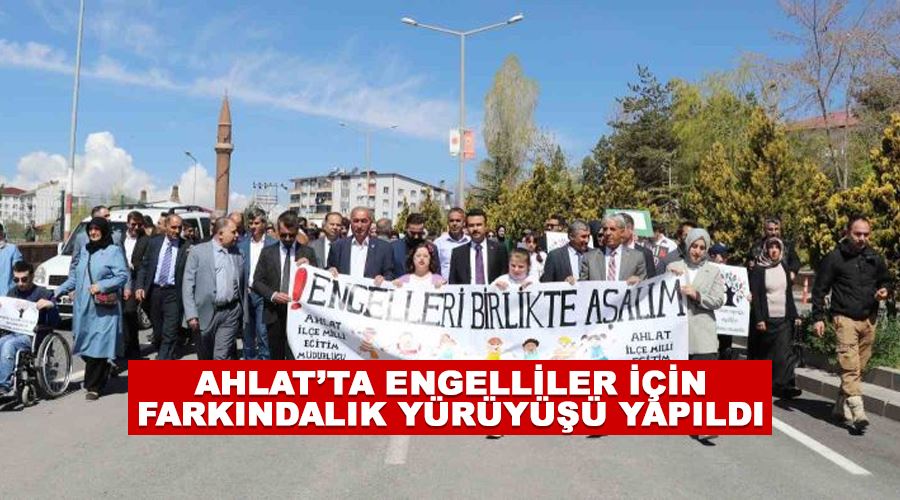 Ahlat’ta engelliler için farkındalık yürüyüşü yapıldı