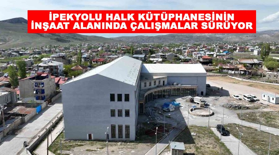 İpekyolu Halk Kütüphanesinin inşaat alanında çalışmalar sürüyor