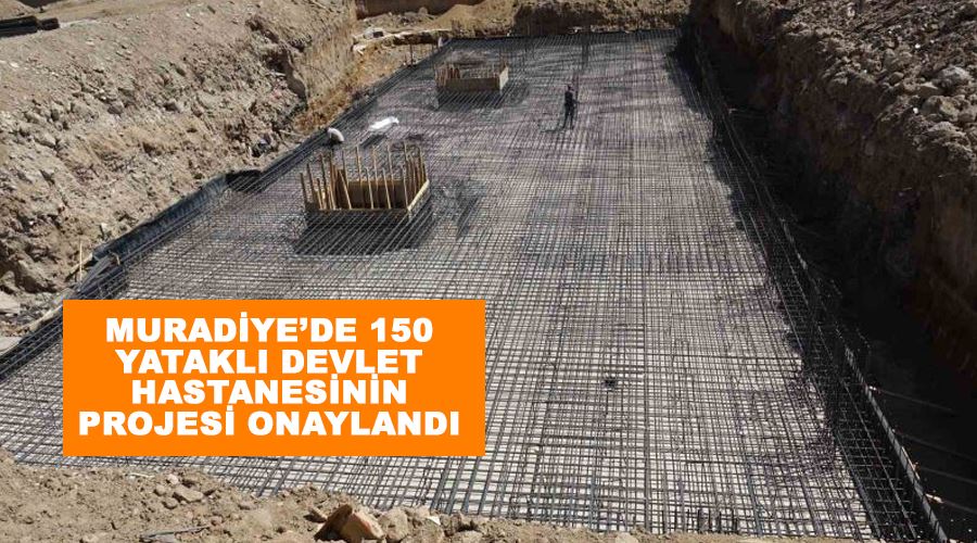 Muradiye’de 150 yataklı devlet hastanesinin projesi onaylandı