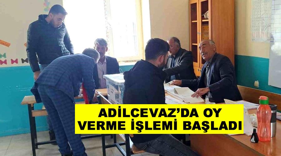 Adilcevaz’da oy verme işlemi başladı