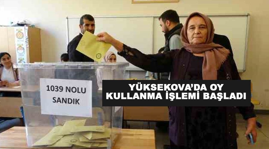 Yüksekova’da oy kullanma işlemi başladı
