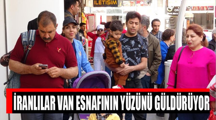 İranlılar Van esnafının yüzünü güldürüyor