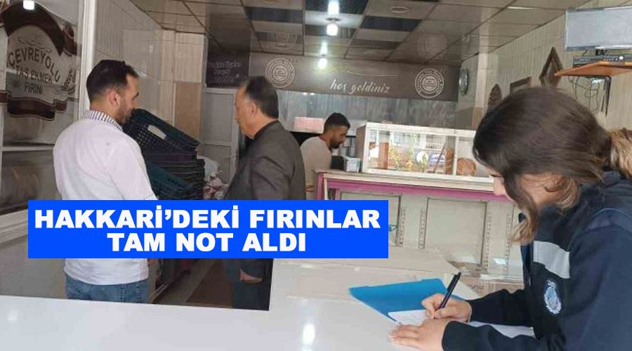 Hakkari’deki fırınlar tam not aldı