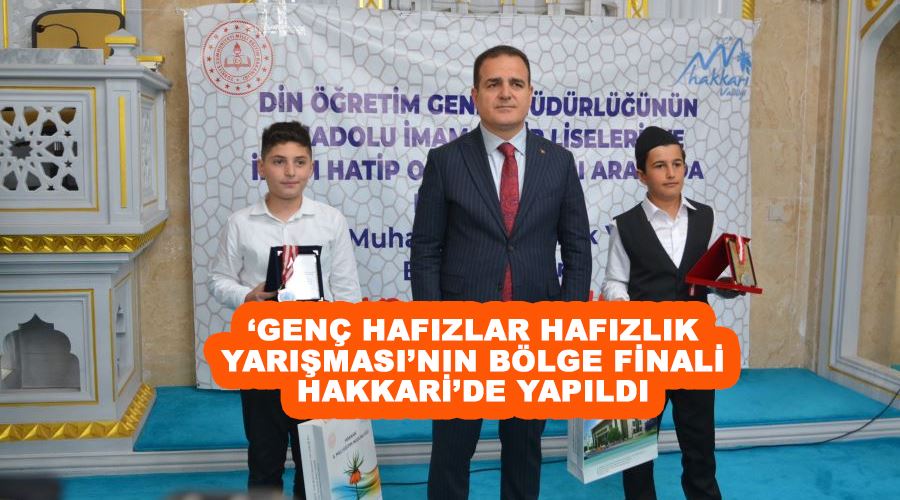 ‘Genç Hafızlar Hafızlık Yarışması’nın bölge finali Hakkari’de yapıldı