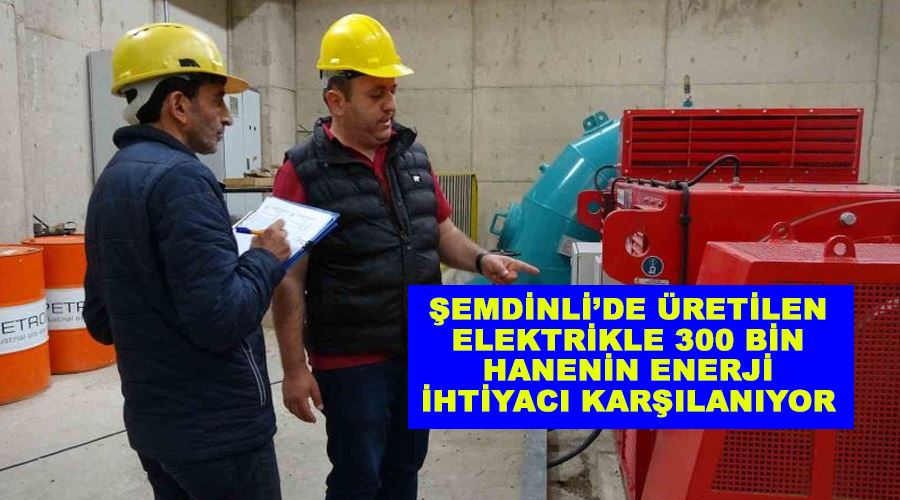 Şemdinli’de üretilen elektrikle 300 bin hanenin enerji ihtiyacı karşılanıyor