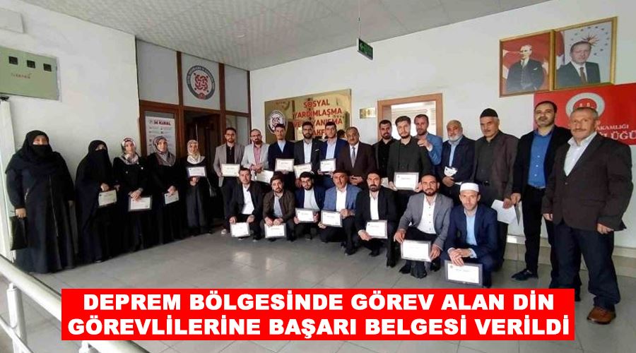 Deprem bölgesinde görev alan din görevlilerine başarı belgesi verildi