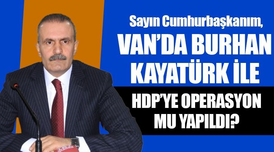 Sayın Cumhurbaşkanım; Van