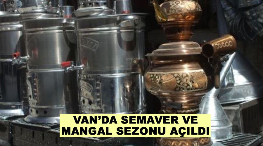 Van’da semaver ve mangal sezonu açıldı