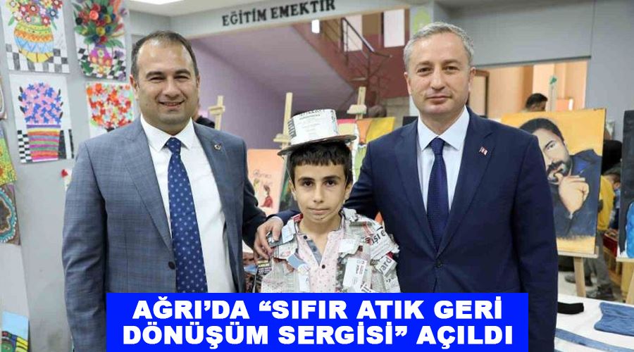 Ağrı’da “Sıfır Atık Geri Dönüşüm Sergisi” açıldı