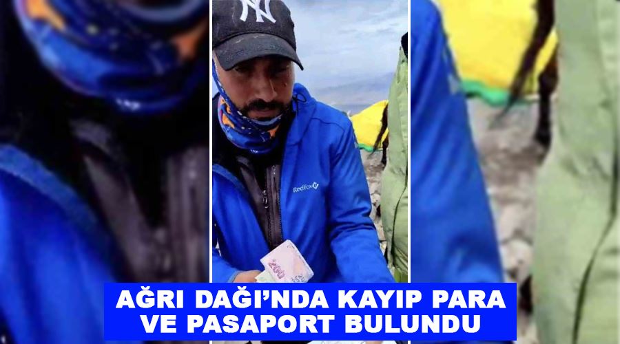 Ağrı Dağı’nda kayıp para ve pasaport bulundu
