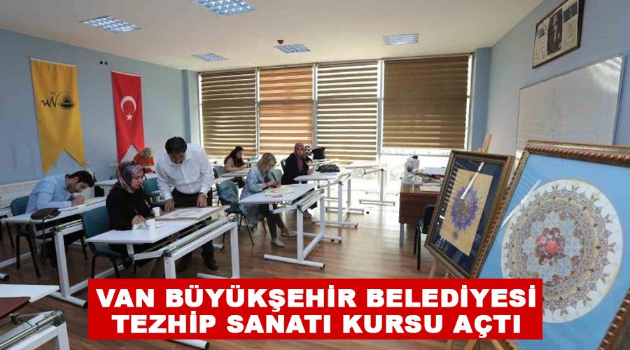Van Büyükşehir Belediyesi tezhip sanatı kursu açtı