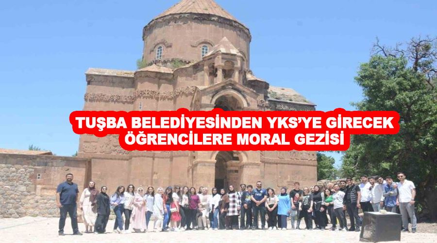 Tuşba Belediyesinden YKS’ye girecek öğrencilere moral gezisi