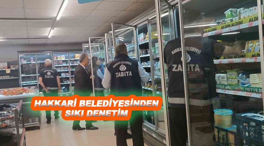Hakkari Belediyesinden sıkı denetim