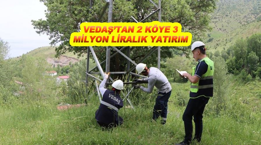 VEDAŞ’tan 2 köye 3 milyon liralık yatırım