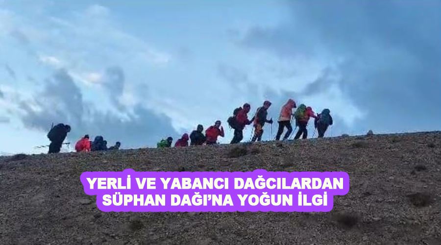 Yerli ve yabancı dağcılardan Süphan Dağı’na yoğun ilgi