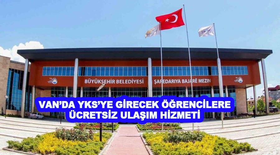 Van’da YKS’ye girecek öğrencilere ücretsiz ulaşım hizmeti