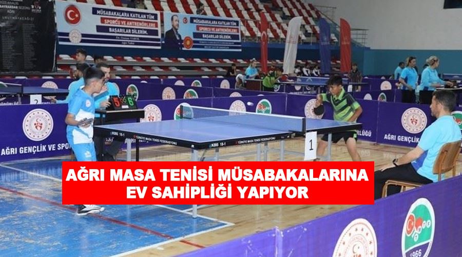 Ağrı masa tenisi müsabakalarına ev sahipliği yapıyor