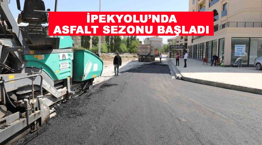 İpekyolu’nda asfalt sezonu başladı