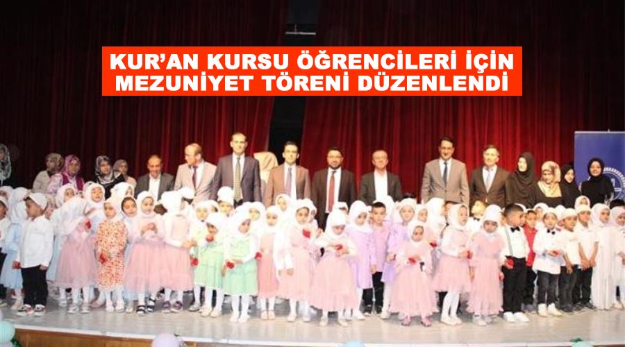 Kur’an kursu öğrencileri için mezuniyet töreni düzenlendi