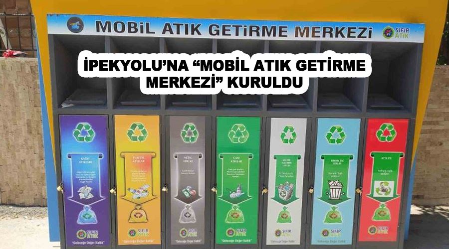 İpekyolu’na “Mobil Atık Getirme Merkezi” kuruldu