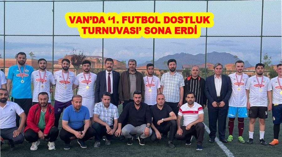 Van’da ‘1. Futbol Dostluk Turnuvası’ sona erdi
