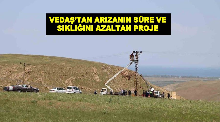 VEDAŞ’tan arızanın süre ve sıklığını azaltan proje