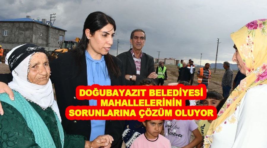 Doğubayazıt Belediyesi mahallelerinin sorunlarına çözüm oluyor