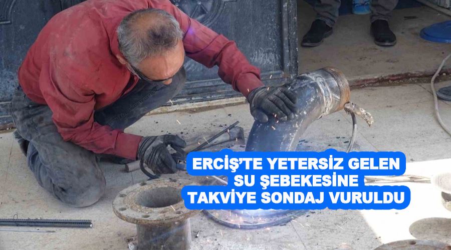 Erciş’te yetersiz gelen su şebekesine takviye sondaj vuruldu