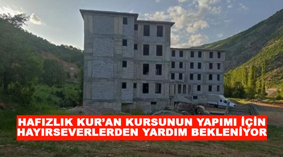 Hafızlık Kur’an kursunun yapımı için hayırseverlerden yardım bekleniyor
