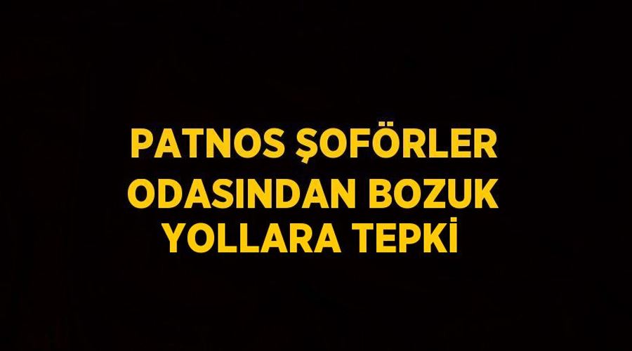 Patnos Şoförler Odasından bozuk yollara tepki