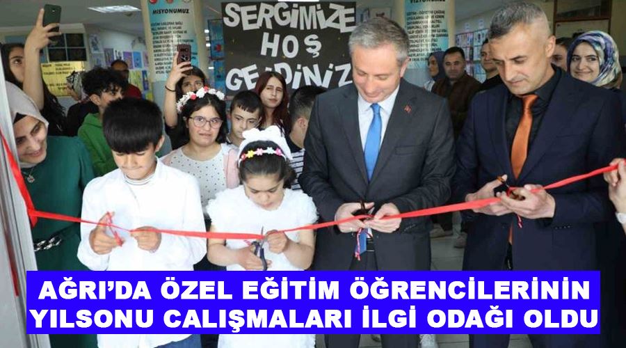 Ağrı’da özel eğitim öğrencilerinin yılsonu calışmaları ilgi odağı oldu