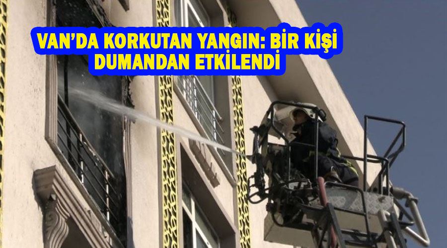Van’da korkutan yangın: Bir kişi dumandan etkilendi