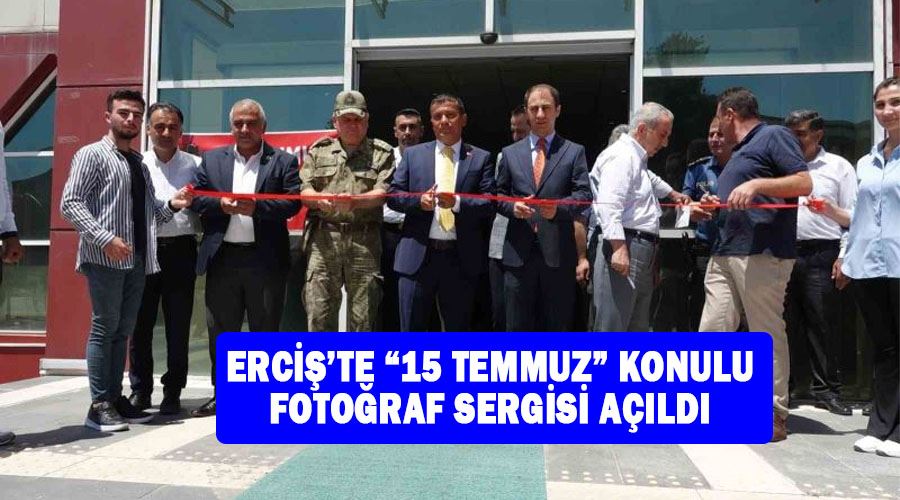 Erciş’te “15 Temmuz” konulu fotoğraf sergisi açıldı