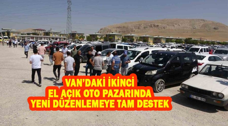 Van’daki ikinci el açık oto pazarında yeni düzenlemeye tam destek