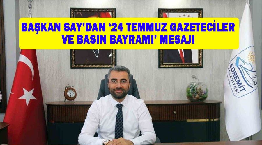 Başkan Say’dan ‘24 Temmuz Gazeteciler ve Basın Bayramı’ mesajı