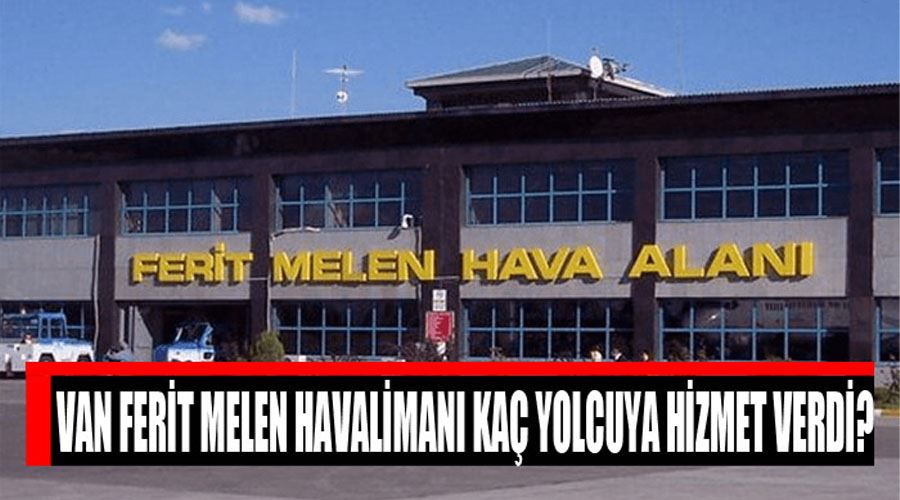 Van Ferit Melen Havalimanı’nda haziran ayında 137 bin 36 yolcuya hizmet verildi