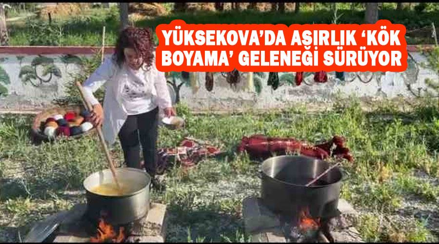 Yüksekova’da asırlık ‘kök boyama’ geleneği sürüyor