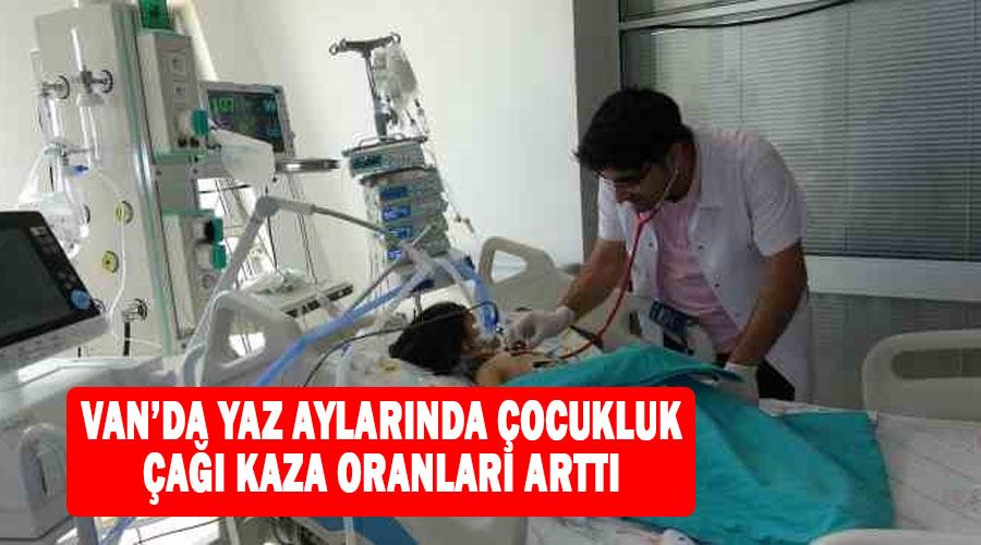 Van’da yaz aylarında çocukluk çağı kaza oranları arttı