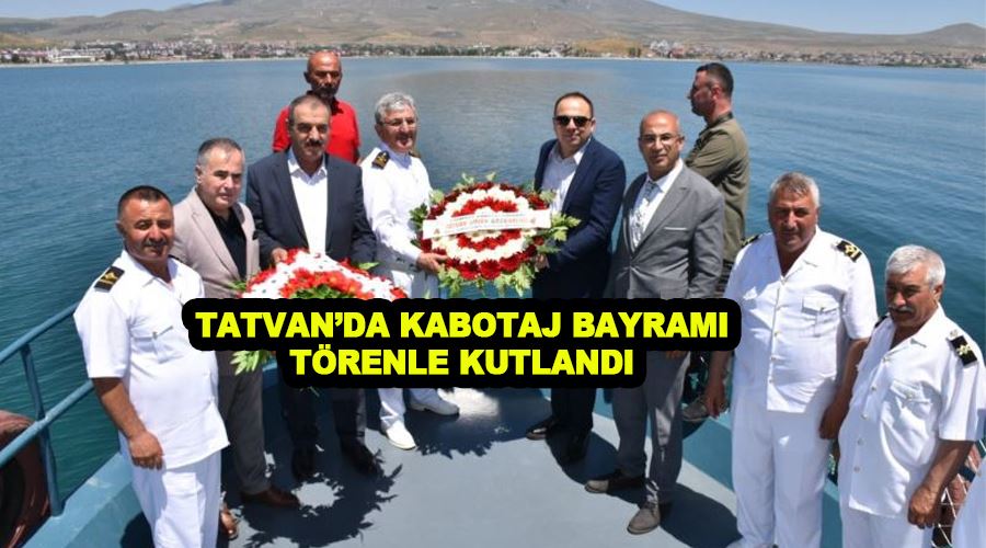 Tatvan’da Kabotaj Bayramı törenle kutlandı