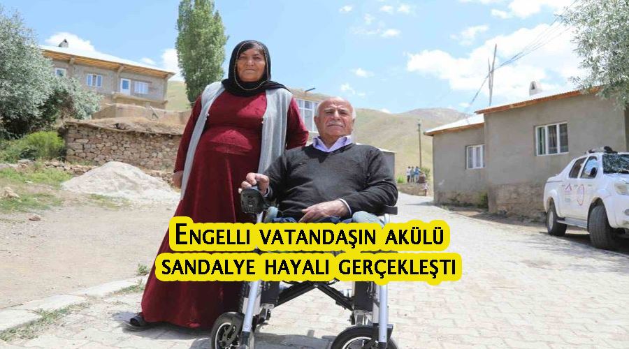 Engelli vatandaşın akülü sandalye hayali gerçekleşti