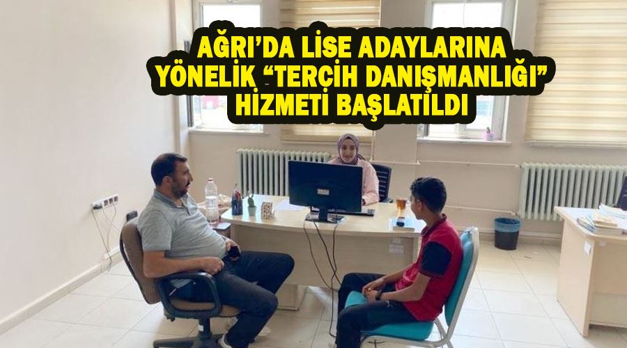 Ağrı’da lise adaylarına yönelik “Tercih Danışmanlığı” hizmeti başlatıldı
