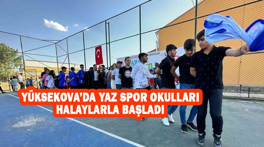 Yüksekova’da yaz spor okulları halaylarla başladı