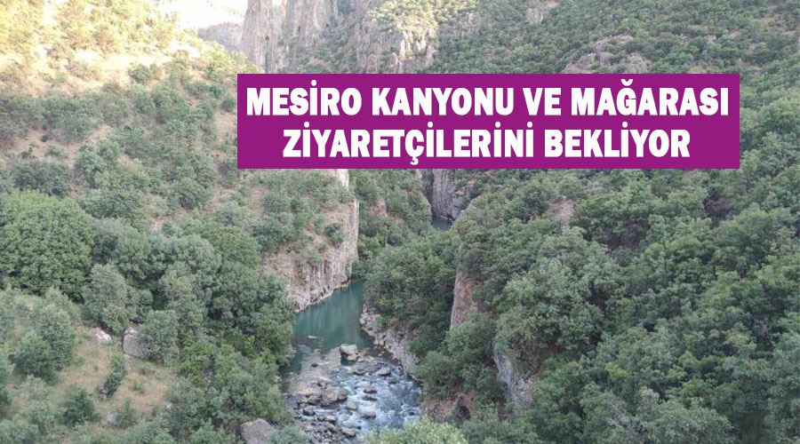 Mesiro kanyonu ve mağarası ziyaretçilerini bekliyor
