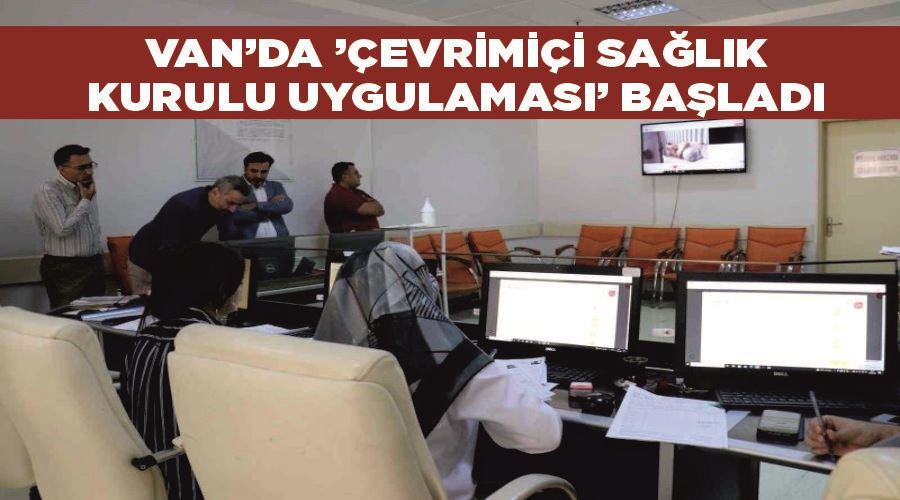 Van’da ’Çevrimiçi Sağlık Kurulu Uygulaması’ başladı