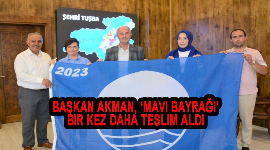 Başkan Akman, ‘Mavi Bayrağı’ bir kez daha teslim aldı