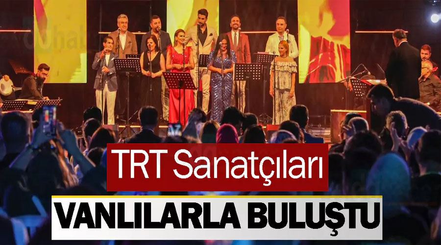 TRT sanatçıları Vanlılarla buluştu