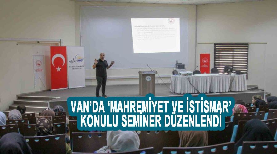 Van’da ‘Mahremiyet ve İstismar’ konulu seminer düzenlendi