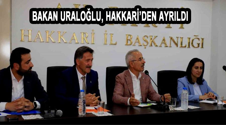 Bakan Uraloğlu, Hakkari’den ayrıldı