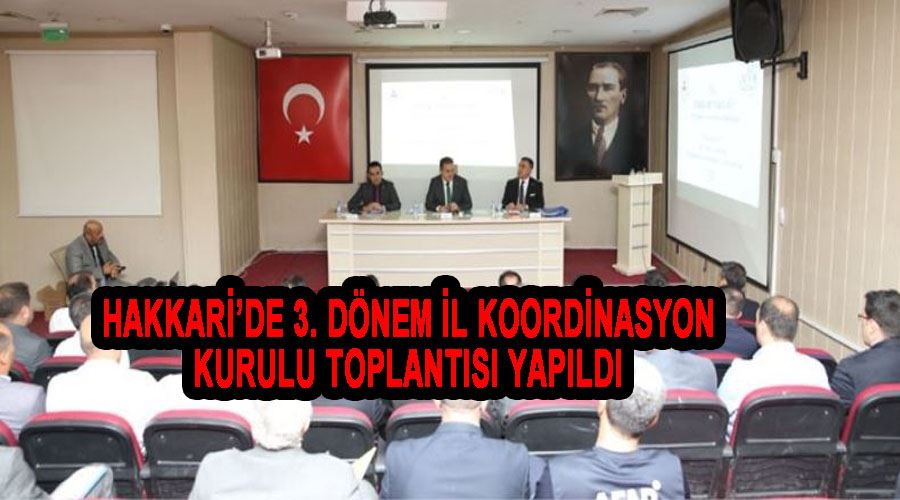 Hakkari’de 3. dönem il koordinasyon kurulu toplantısı yapıldı