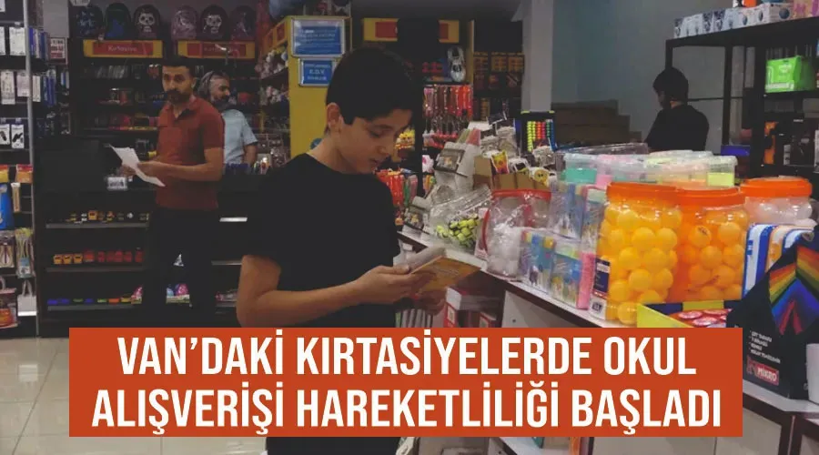 Van’daki kırtasiyelerde okul alışverişi hareketliliği başladı